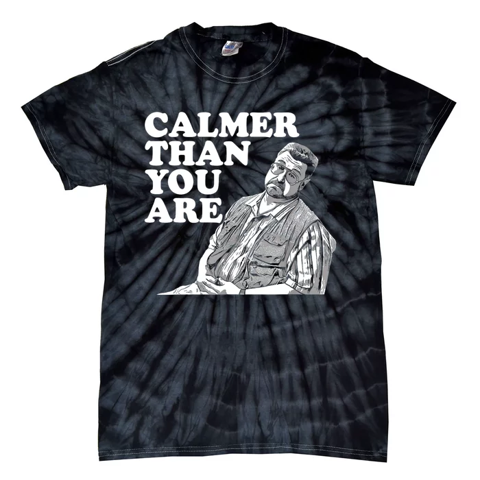 Funny Calmer Than You Are Tie-Dye T-Shirt