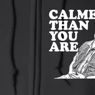 Funny Calmer Than You Are Full Zip Hoodie