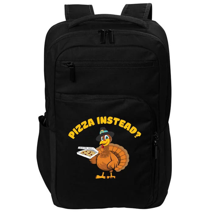 Funny Cute Thanksgiving Pizza Instead Eat Pizza Don't Eat Turkey Impact Tech Backpack