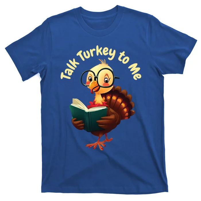 Feathered Conversations Talk Turkey To Me Thanksgiving Meaningful Gift T-Shirt