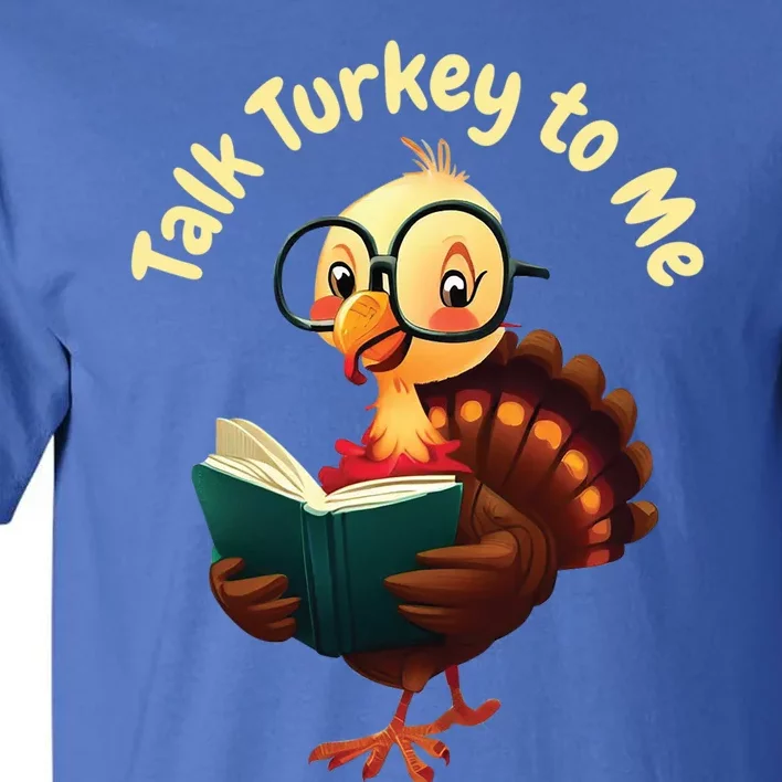 Feathered Conversations Talk Turkey To Me Thanksgiving Meaningful Gift Tall T-Shirt