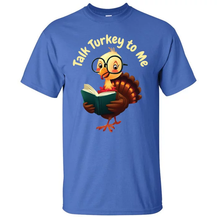 Feathered Conversations Talk Turkey To Me Thanksgiving Meaningful Gift Tall T-Shirt