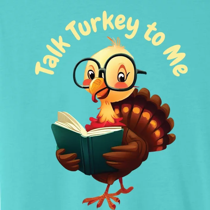 Feathered Conversations Talk Turkey To Me Thanksgiving Meaningful Gift ChromaSoft Performance T-Shirt