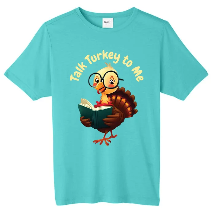 Feathered Conversations Talk Turkey To Me Thanksgiving Meaningful Gift ChromaSoft Performance T-Shirt