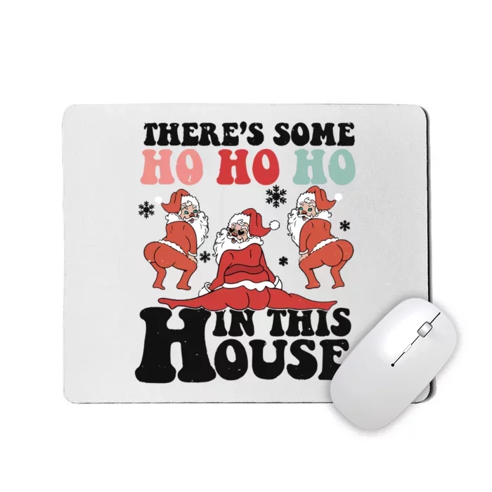 Funny Christmas Theres Some Ho Ho Ho In This House Mousepad