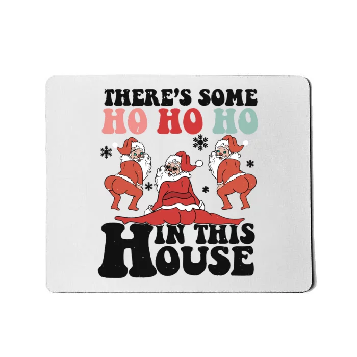 Funny Christmas Theres Some Ho Ho Ho In This House Mousepad