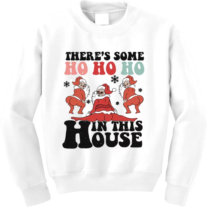 Funny Christmas Theres Some Ho Ho Ho In This House Kids Sweatshirt