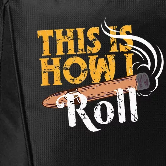 Funny Cigar Tee This Is How I Roll Rolled Cigar Gift City Backpack