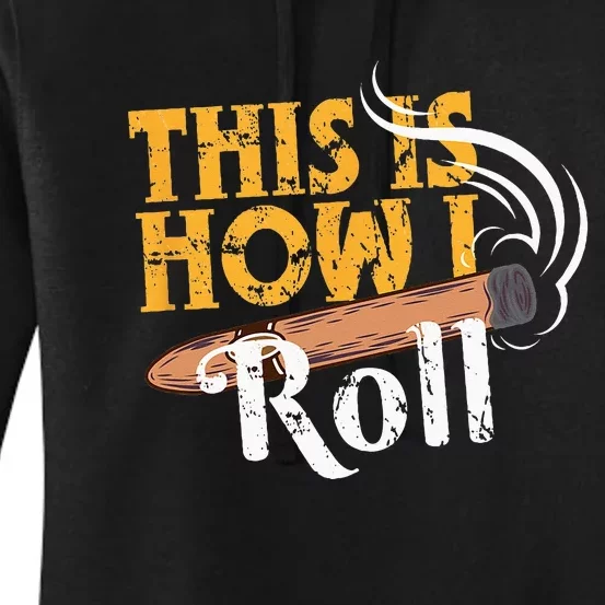 Funny Cigar Tee This Is How I Roll Rolled Cigar Gift Women's Pullover Hoodie