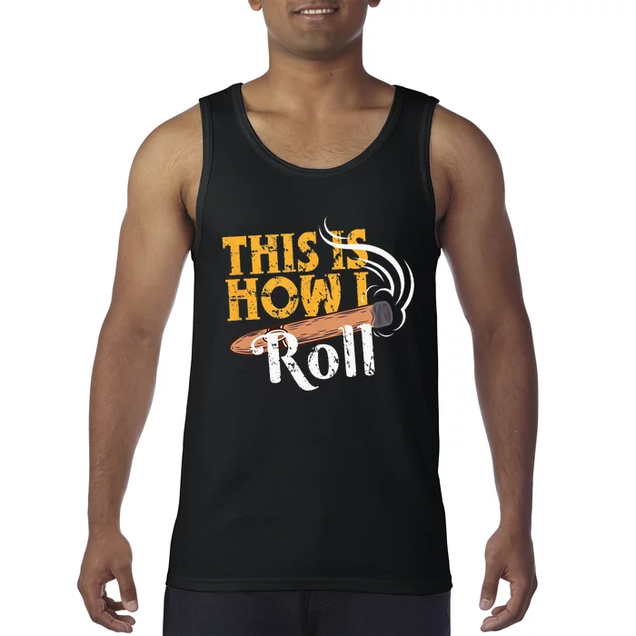 Funny Cigar Tee This Is How I Roll Rolled Cigar Gift Tank Top