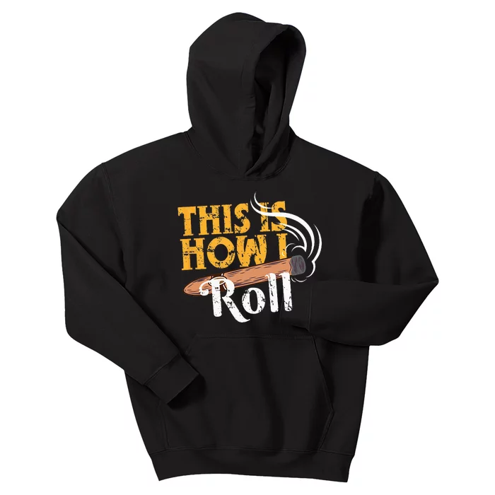 Funny Cigar Tee This Is How I Roll Rolled Cigar Gift Kids Hoodie