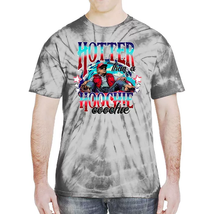 Funny Cute Trump Hotter Than A Hoochie Coochie Tie-Dye T-Shirt