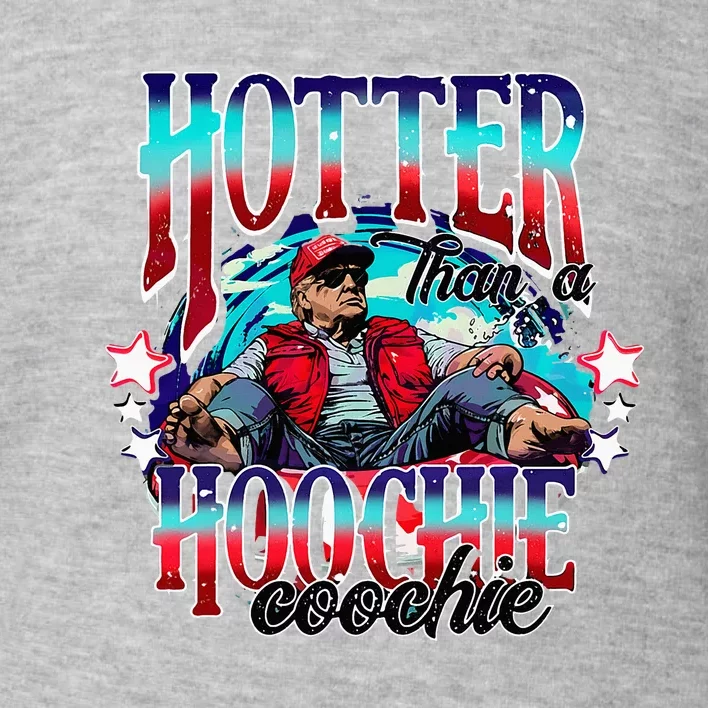 Funny Cute Trump Hotter Than A Hoochie Coochie Toddler Sweatshirt