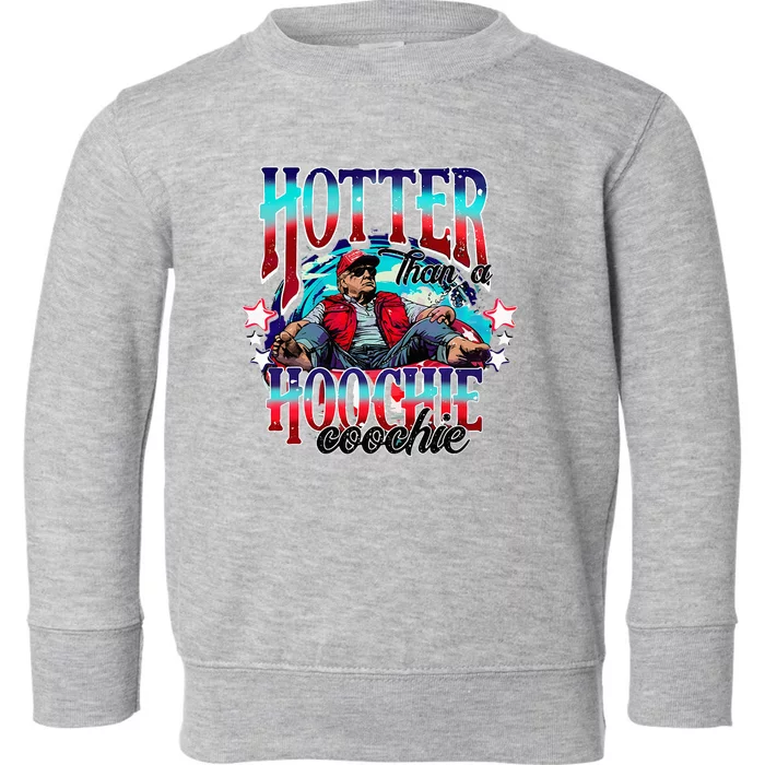 Funny Cute Trump Hotter Than A Hoochie Coochie Toddler Sweatshirt