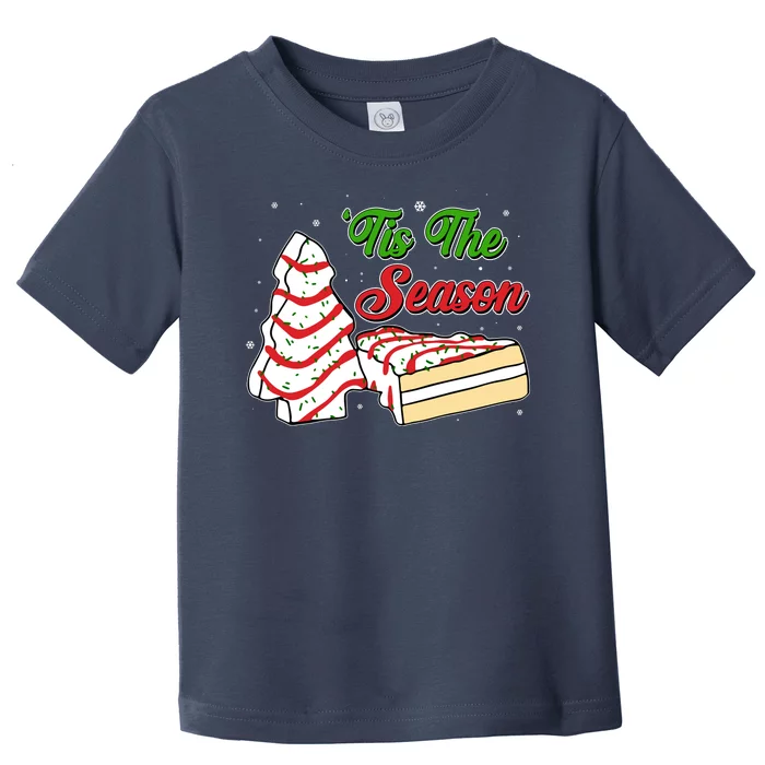 Funny Christmas Tis The Season Tree Cakes Toddler T-Shirt