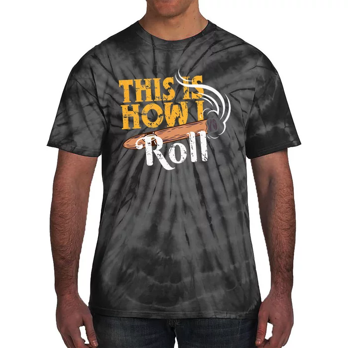 Funny Cigar Tee This Is How I Roll Rolled Cigar Gift Tie-Dye T-Shirt