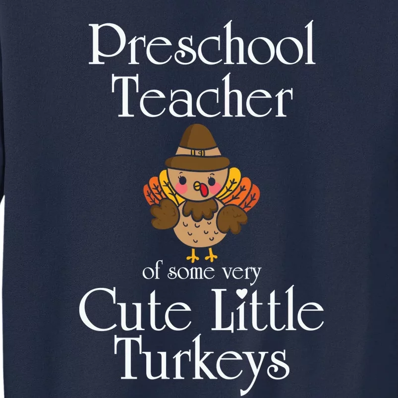 Funny Cute Thanksgiving Preschool Teacher Little Turkeys Tall Sweatshirt