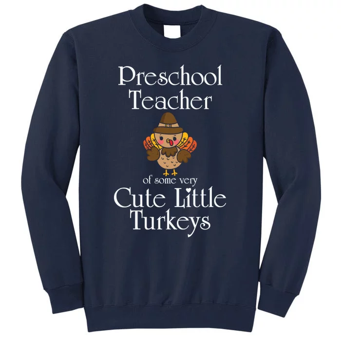 Funny Cute Thanksgiving Preschool Teacher Little Turkeys Tall Sweatshirt