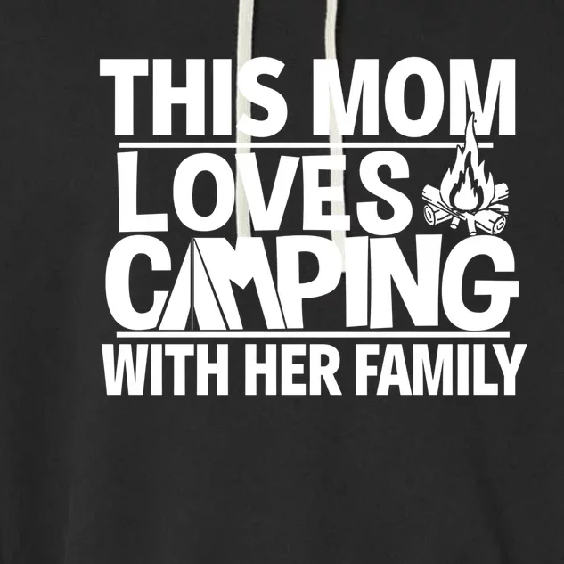 Family Camping Trip Gift Great Gift This Mom Loves Camping Garment-Dyed Fleece Hoodie