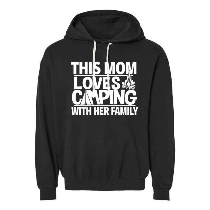 Family Camping Trip Gift Great Gift This Mom Loves Camping Garment-Dyed Fleece Hoodie