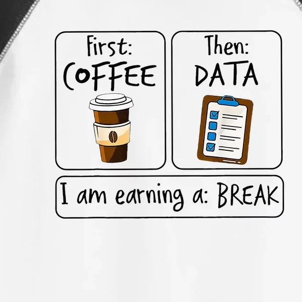 First Coffee Then Data IAm Earning A Break First Then Funny Toddler Fine Jersey T-Shirt