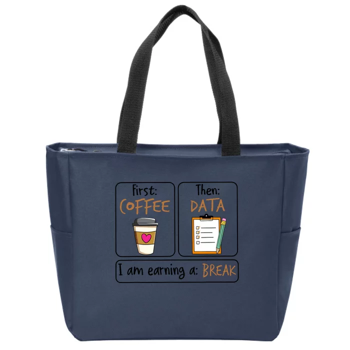 First Coffee Then Data I Am Earning A Break Iep Teacher Zip Tote Bag