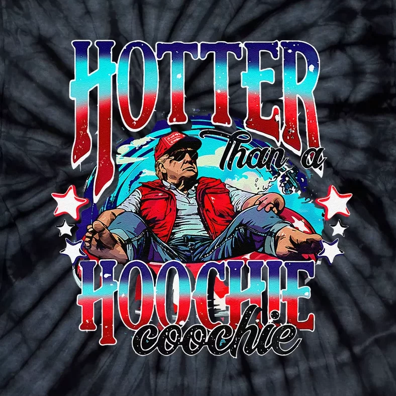 Funny Cute Trump Hotter Than A Hoochie Coochie Gift Tie-Dye T-Shirt