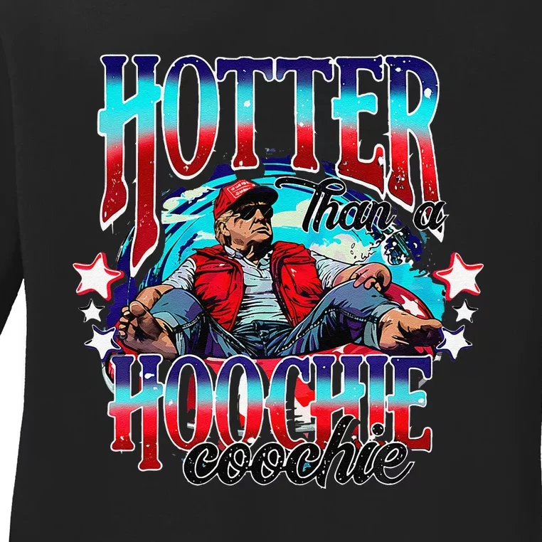 Funny Cute Trump Hotter Than A Hoochie Coochie Gift Ladies Long Sleeve Shirt