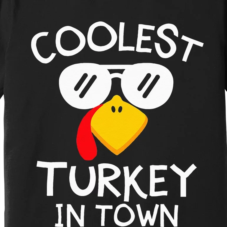 Funny Coolest Turkey in Town Cute Thanksgiving Premium T-Shirt