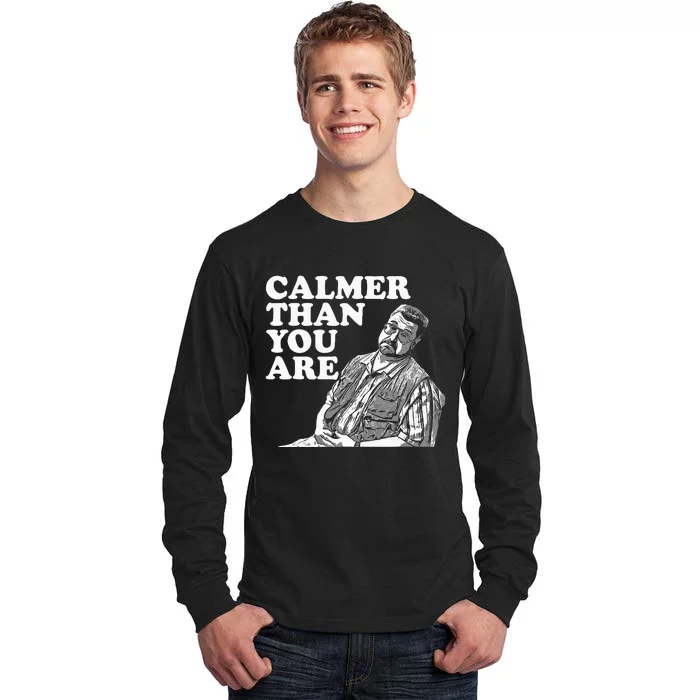 Funny Calmer Than You Are Tall Long Sleeve T-Shirt