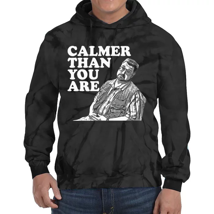 Funny Calmer Than You Are Tie Dye Hoodie