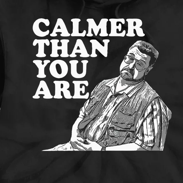 Funny Calmer Than You Are Tie Dye Hoodie