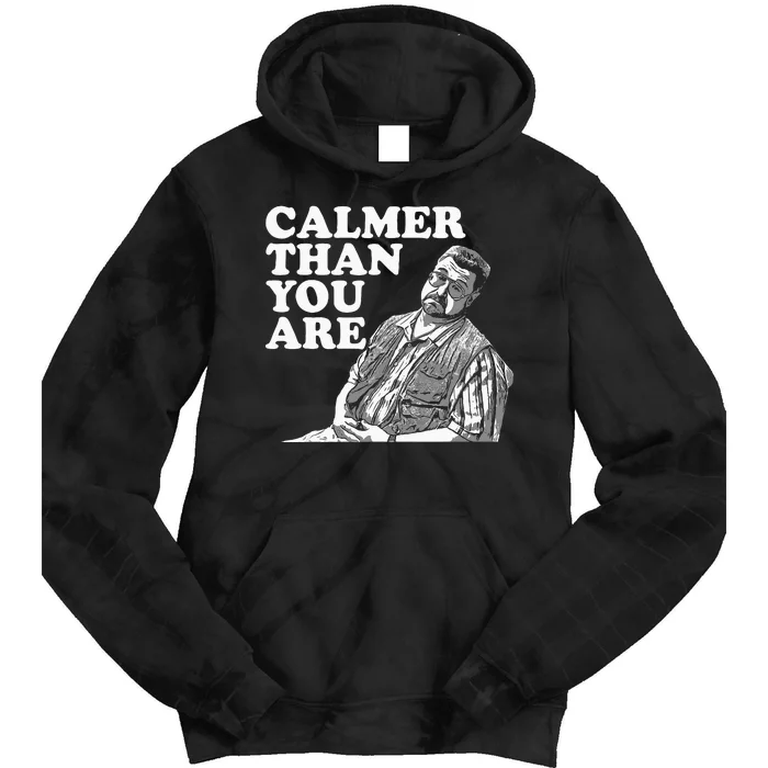 Funny Calmer Than You Are Tie Dye Hoodie