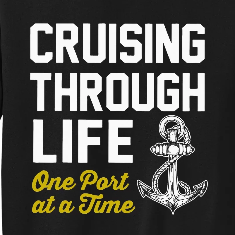 funny Cruising through life one port at a time Tall Sweatshirt