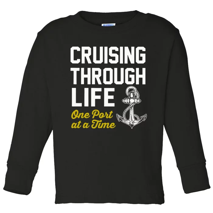 funny Cruising through life one port at a time Toddler Long Sleeve Shirt