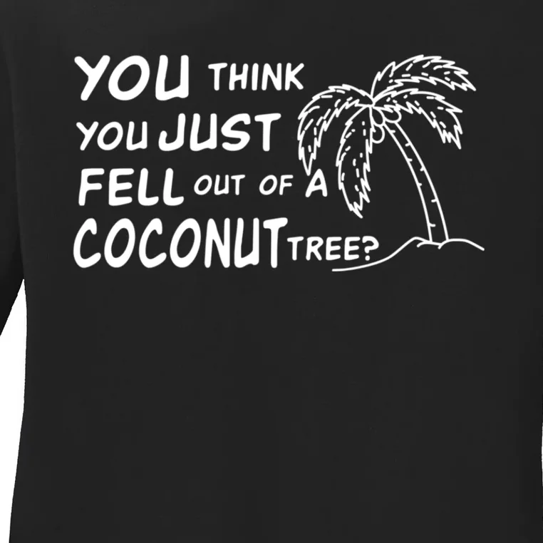 Funny Coconut Tree Kamala Harris Political Humor Ladies Long Sleeve Shirt