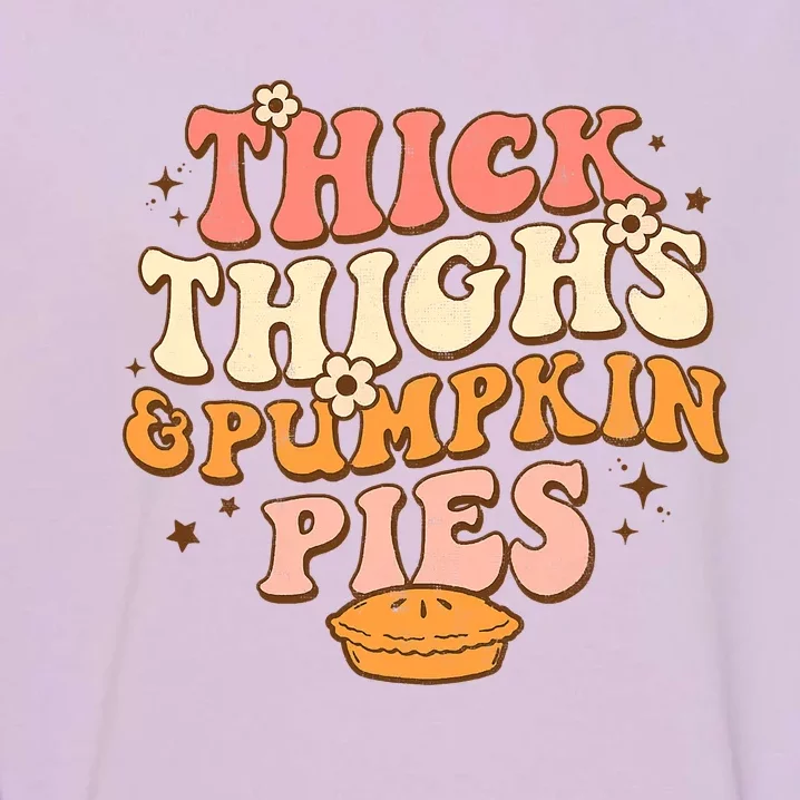 Funny Cute Thanksgiving Thick Thighs Pumpkin Pies Autumn Garment-Dyed Sweatshirt