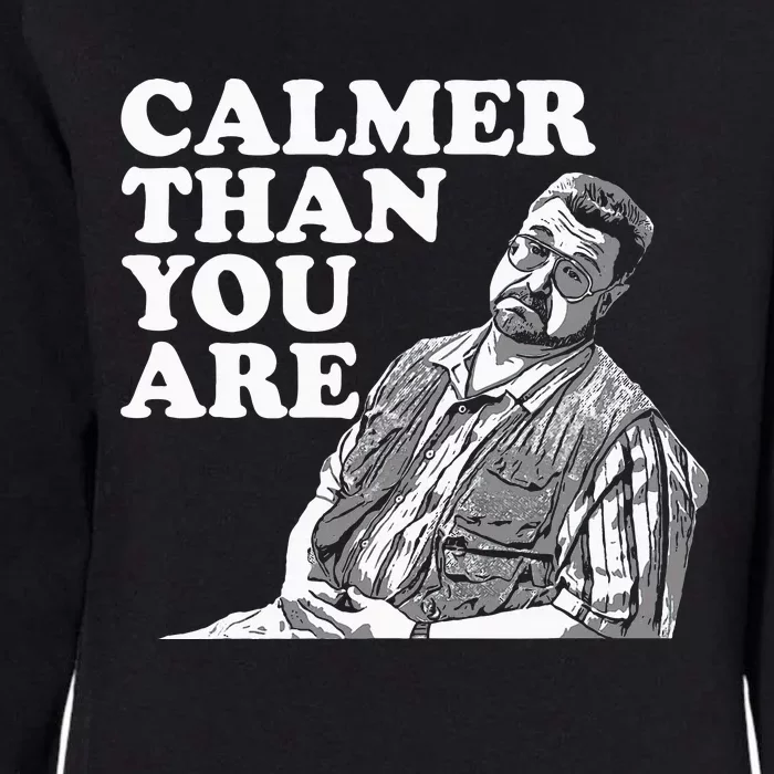 Funny Calmer Than You Are Womens California Wash Sweatshirt