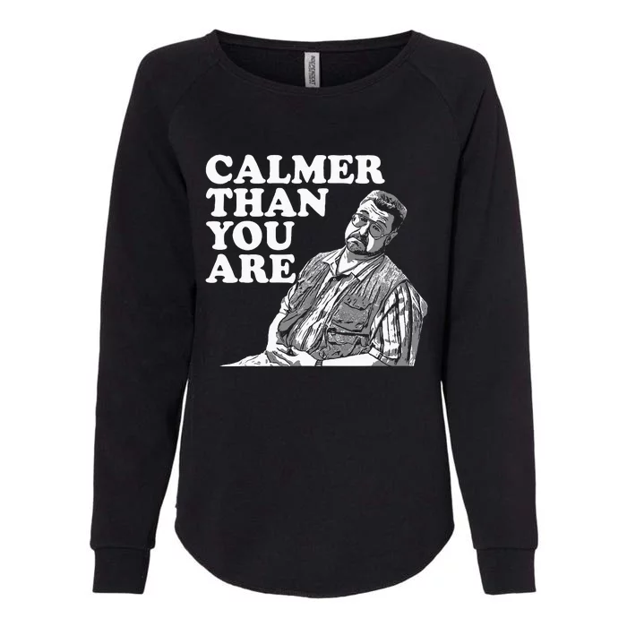 Funny Calmer Than You Are Womens California Wash Sweatshirt