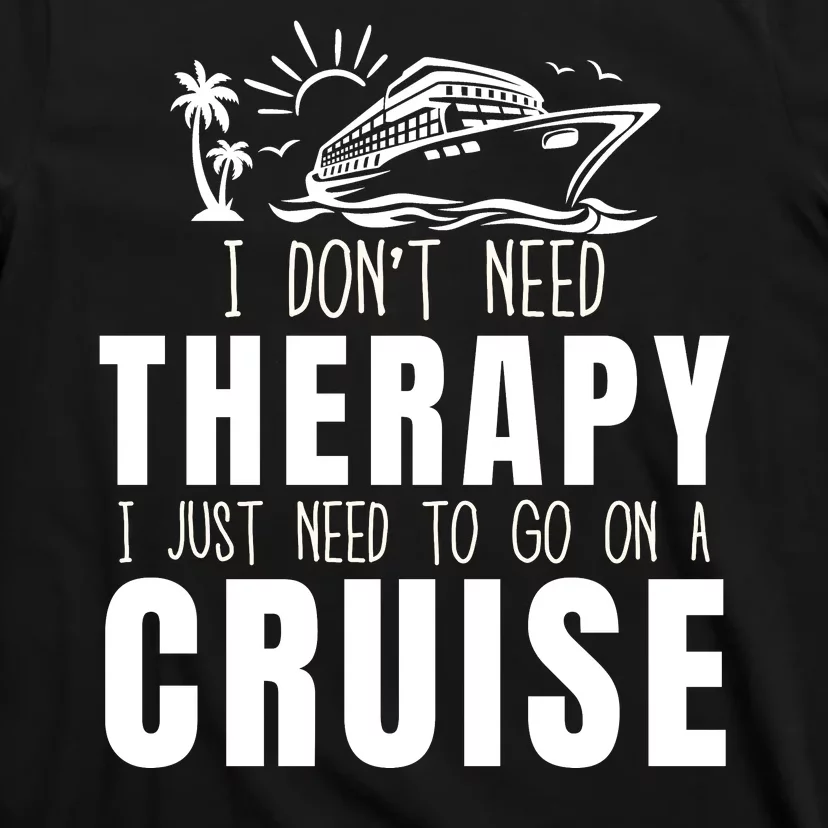 Funny Cruise Therapy Cruise Squad Cruise Ship Cruising Family Cruise Vacation T-Shirt