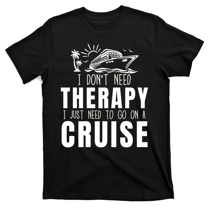 Funny Cruise Therapy Cruise Squad Cruise Ship Cruising Family Cruise Vacation T-Shirt