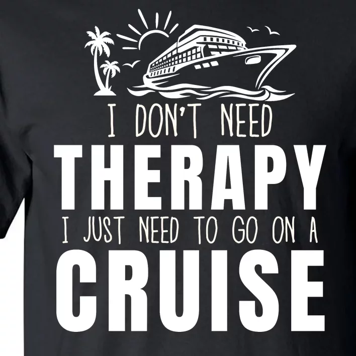 Funny Cruise Therapy Cruise Squad Cruise Ship Cruising Family Cruise Vacation Tall T-Shirt