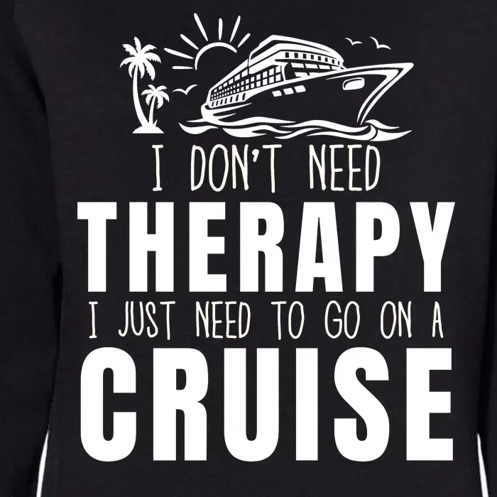 Funny Cruise Therapy Cruise Squad Cruise Ship Cruising Family Cruise Vacation Womens California Wash Sweatshirt