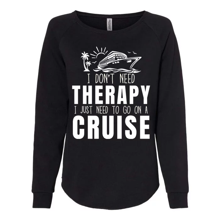 Funny Cruise Therapy Cruise Squad Cruise Ship Cruising Family Cruise Vacation Womens California Wash Sweatshirt