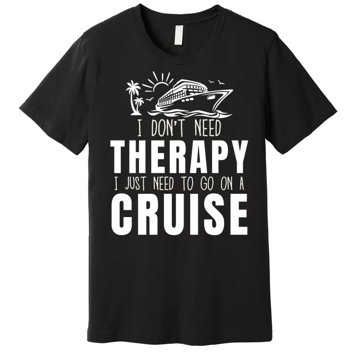 Funny Cruise Therapy Cruise Squad Cruise Ship Cruising Family Cruise Vacation Premium T-Shirt