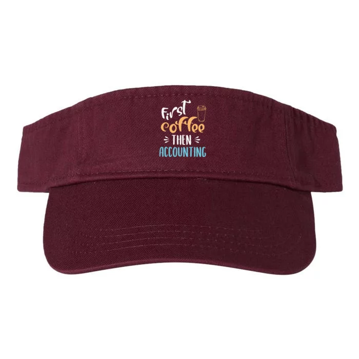 First Coffee Then Accounting Accountant Bookkeeper Job Gift Valucap Bio-Washed Visor