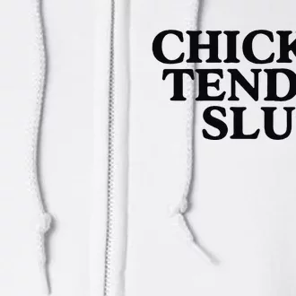 Funny Chicken Tender Slut Trendy Sayings Chicken Nugget Lover Chicken Lover Gi Full Zip Hoodie