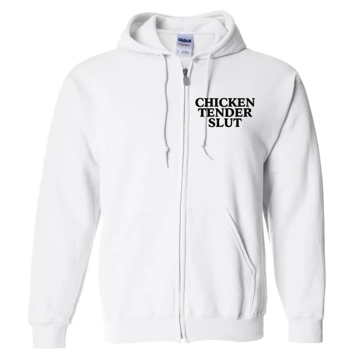 Funny Chicken Tender Slut Trendy Sayings Chicken Nugget Lover Chicken Lover Gi Full Zip Hoodie