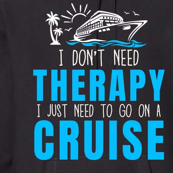 Funny Cruise Therapy Cruise Squad Family Cruise Vacation Cruise Ship Cruising Premium Hoodie