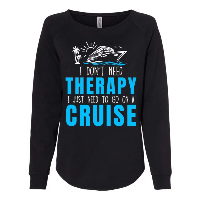 Funny Cruise Therapy Cruise Squad Family Cruise Vacation Cruise Ship Cruising Womens California Wash Sweatshirt